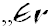 Er